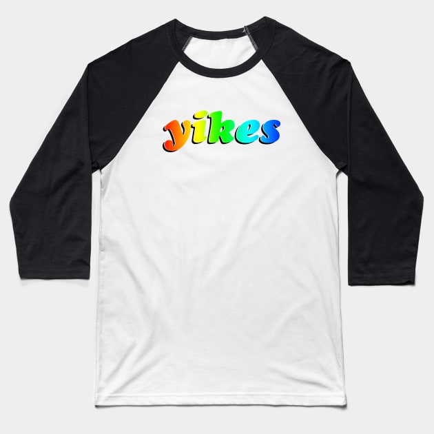 'Yikes' Rainbow Gradient Funny Phrase Baseball T-Shirt by bumblefuzzies